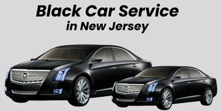 Black Car Service in New Jersey